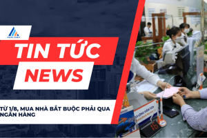 Từ 1/8/2024, Mua Nhà Bắt Buộc Phải Qua Ngân Hàng Từ 1/8/2024, Mua Nhà Bắt Buộc Phải Qua Ngân Hàng
