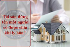 Chồng Nhờ Mẹ Đứng Tên Mua Nhà, Tôi Có Được Chia Tài Sản Khi Ly Hôn? Chồng Nhờ Mẹ Đứng Tên Mua Nhà, Tôi Có Được Chia Tài Sản Khi Ly Hôn?